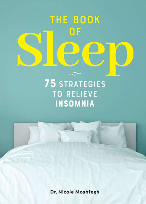 Book cover of The Book of Sleep: 75 Strategies to Relieve Insomnia