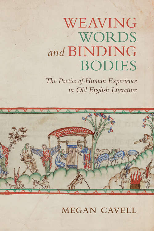 Book cover of Weaving Words and Binding Bodies: The Poetics of Human Experience in Old English Literature
