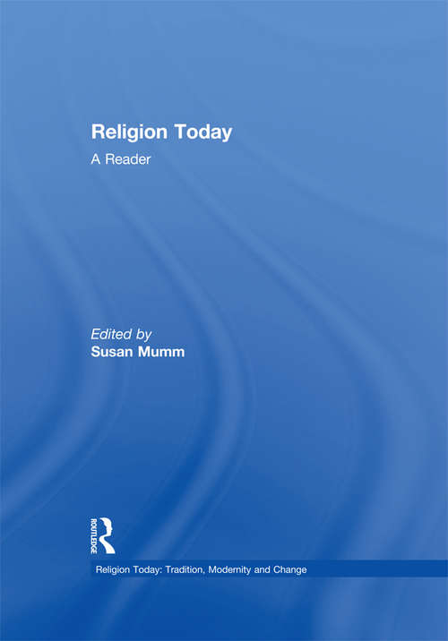 Book cover of Religion Today: A Reader (Religion Today: Tradition, Modernity and Change)