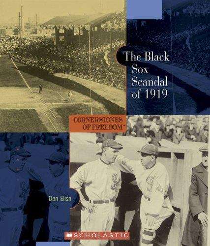 The Black Sox Scandal of 1919 (Cornerstones of Freedom)