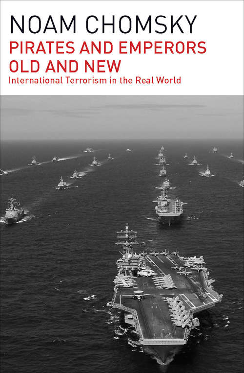 Pirates and Emperors, Old and New: International Terrorism in the Real World (Chomsky Perspectives Ser.)