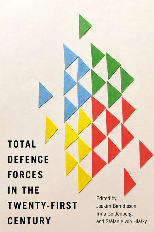 Book cover of Total Defence Forces in the Twenty-First Century (Human Dimensions in Foreign Policy, Military Studies, and Security Studies #20)