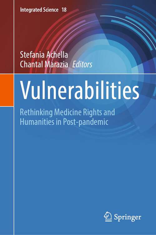 Book cover of Vulnerabilities: Rethinking Medicine Rights and Humanities in Post-pandemic (1st ed. 2023) (Integrated Science #18)