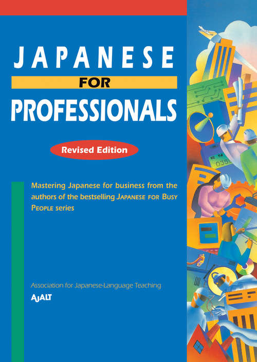 Book cover of Japanese for Professionals: Mastering Japanese for business from the authors of the bestselling JAPANESE FOR BUSY PEOPLE series