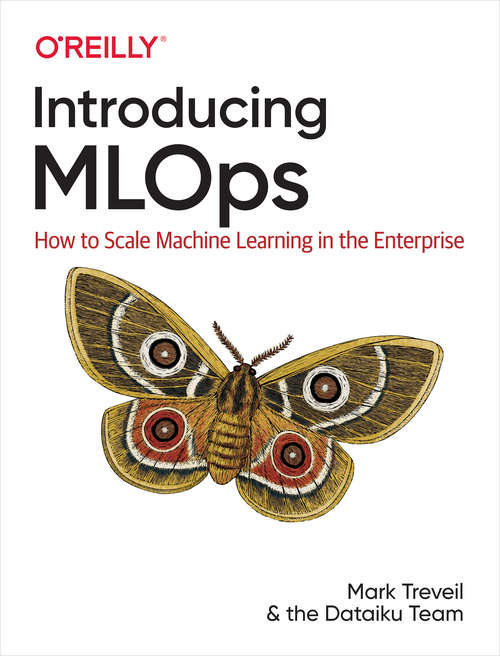 Introducing MLOps: How To Scale Machine Learning In The Enterprise