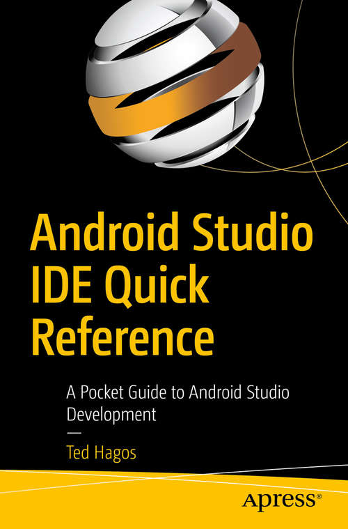 Android Studio IDE Quick Reference: A Pocket Guide to Android Studio Development