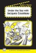 Book cover of Under the Sea with Jacques Cousteau