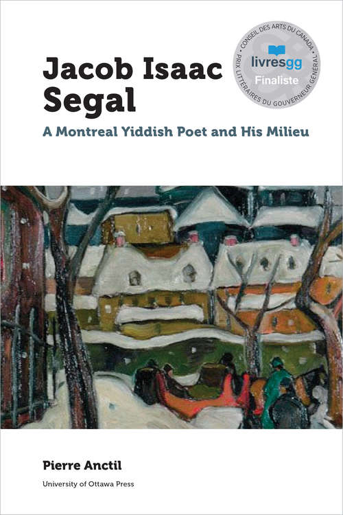 Book cover of Jacob Isaac Segal: A Montreal Yiddish Poet and His Milieu (Canadian Studies)