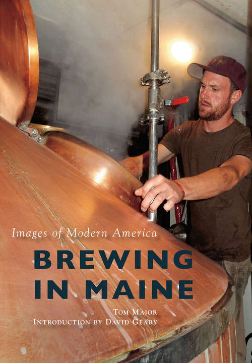 Brewing in Maine (Images of Modern America)