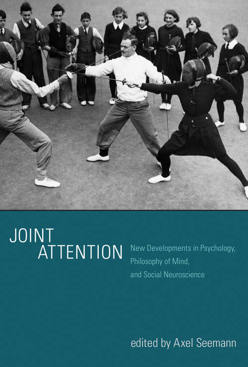 Book cover of Joint Attention: New Developments in Psychology, Philosophy of Mind, and Social Neuroscience (The\mit Press Ser.)