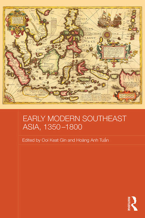 Early Modern Southeast Asia, 1350-1800 (Routledge Studies in the Modern History of Asia)