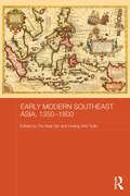 Early Modern Southeast Asia, 1350-1800 (Routledge Studies in the Modern History of Asia)
