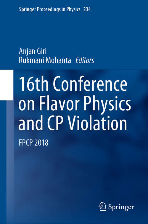 Book cover of 16th Conference on Flavor Physics and CP Violation: FPCP 2018 (1st ed. 2019) (Springer Proceedings in Physics #234)