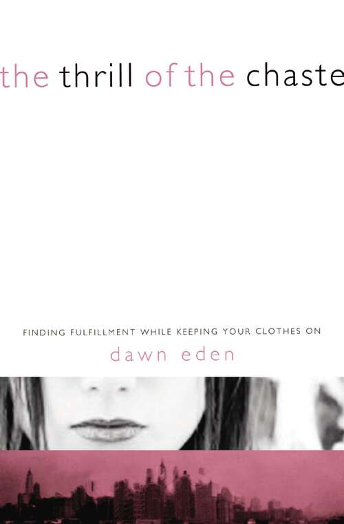 Book cover of The Thrill of the Chaste: Finding Fulfillment While Keeping Your Clothes On