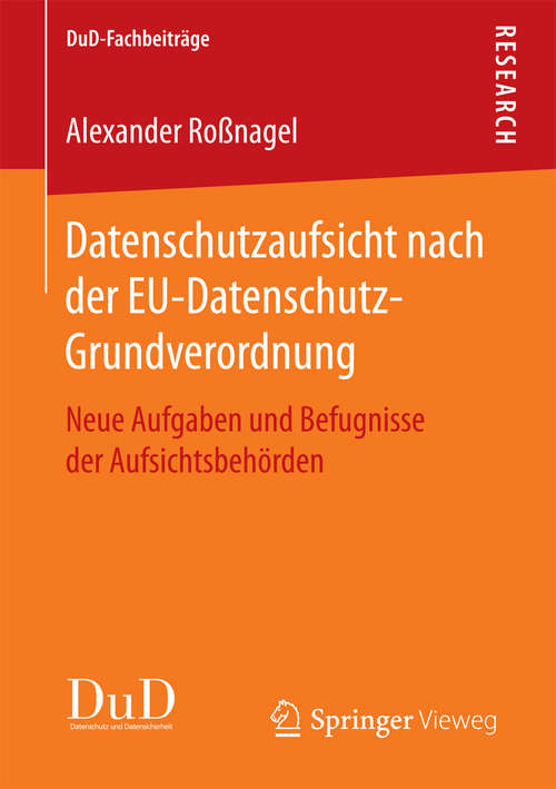 Book cover of Datenschutzaufsicht nach der EU-Datenschutz-Grundverordnung: Neue Aufgaben und Befugnisse der Aufsichtsbehörden (1. Aufl. 2017) (DuD-Fachbeiträge)