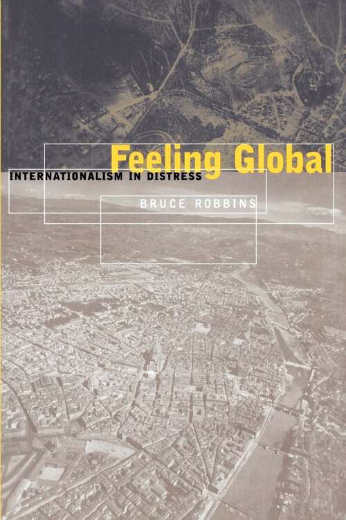 Feeling Global: Internationalism in Distress (Cultural Front #5)
