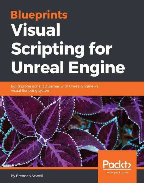 Book cover of Blueprints Visual Scripting for Unreal Engine