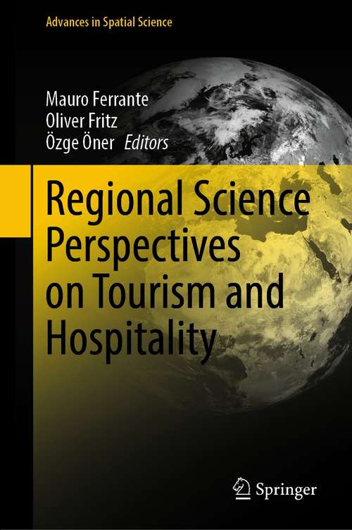 Book cover of Regional Science Perspectives on Tourism and Hospitality (1st ed. 2021) (Advances in Spatial Science)
