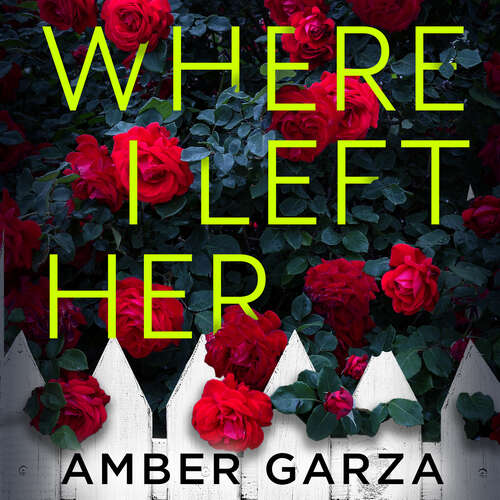 Book cover of Where I Left Her: The pulse-racing thriller about every parent's worst nightmare . . .