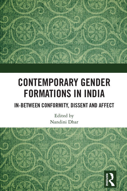 Book cover of Contemporary Gender Formations in India: In-between Conformity, Dissent and Affect