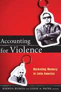 Accounting for Violence: Marketing Memory in Latin America