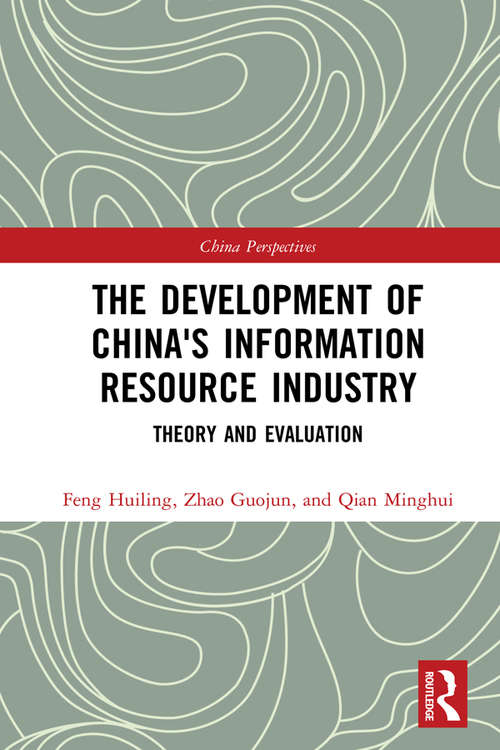 The Development of China's Information Resource Industry: Theory and Evaluation (China Perspectives)