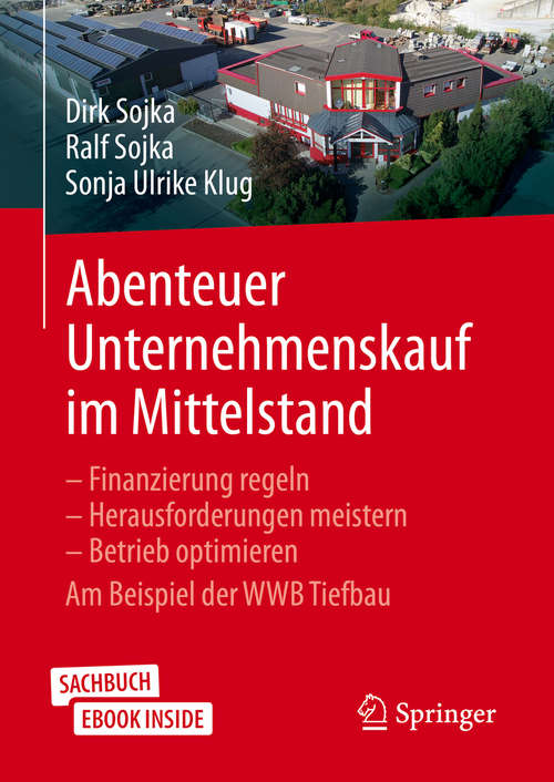 Book cover of Abenteuer Unternehmenskauf im Mittelstand: Finanzierung regeln – Herausforderungen meistern – Betrieb optimieren. Am Beispiel der WWB Tiefbau (1. Aufl. 2019)
