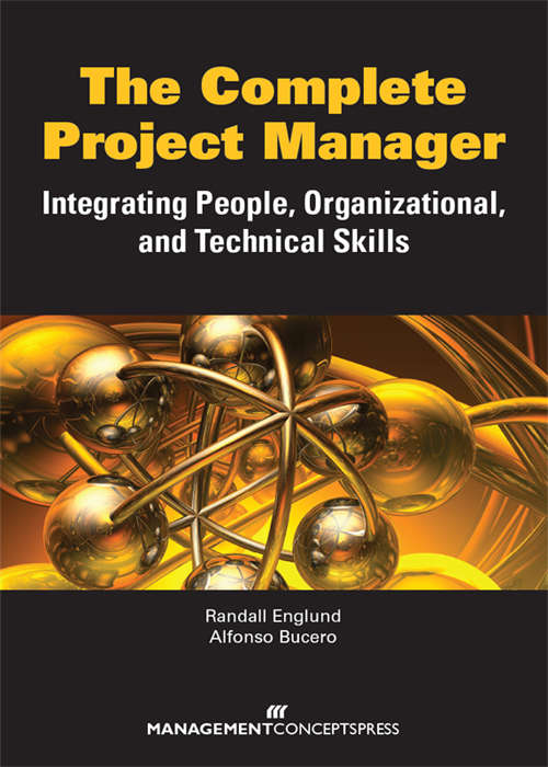 The Complete Project Manager: Integrating People, Organizational, and Technical Skills