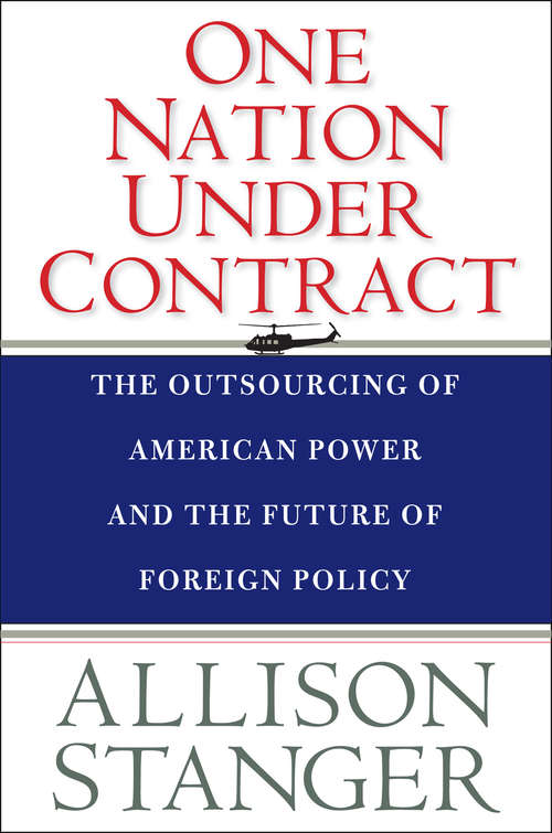 Book cover of One Nation Under Contract: The Outsourcing of American Power and the Future of Foreign Policy