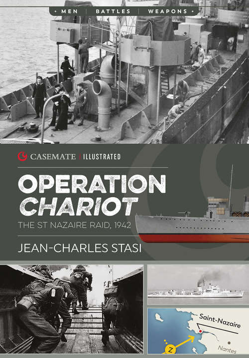 Operation Chariot: The St Nazaire Raid, 1942 (Casemate Illustrated #Cis0013)