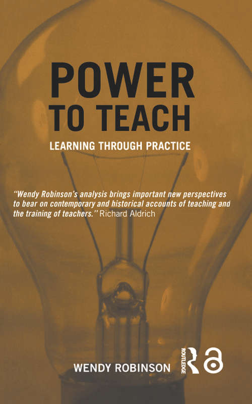 Power to Teach: Learning Through Practice (Woburn Education Series)