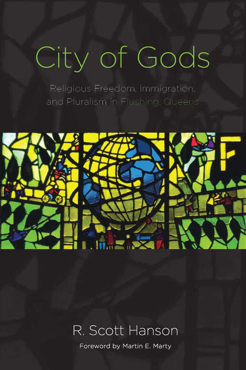 City of Gods: Religious Freedom, Immigration, and Pluralism in Flushing, Queens