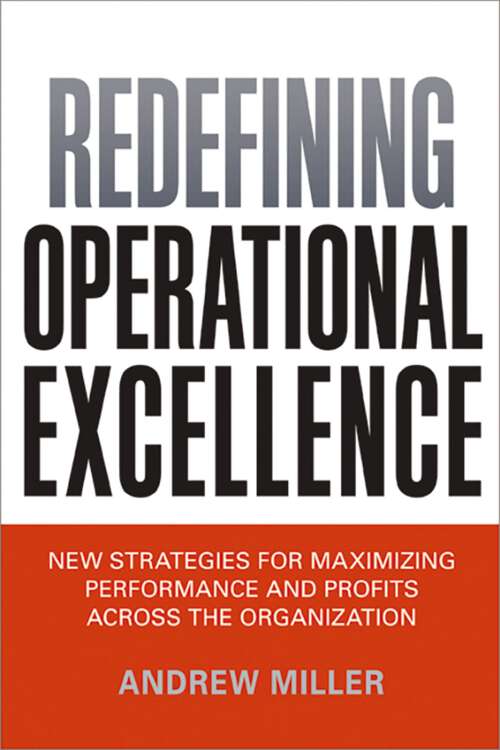 Book cover of Redefining Operational Excellence: New Strategies for Maximixing Perforamnce and Profits Across the Organization