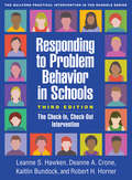 Responding to Problem Behavior in Schools, Third Edition: The Check-In, Check-Out Intervention (The Guilford Practical Intervention in the Schools Series)