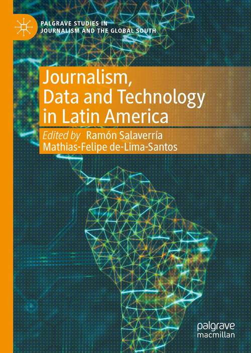 Journalism, Data and Technology in Latin America (Palgrave Studies in Journalism and the Global South)