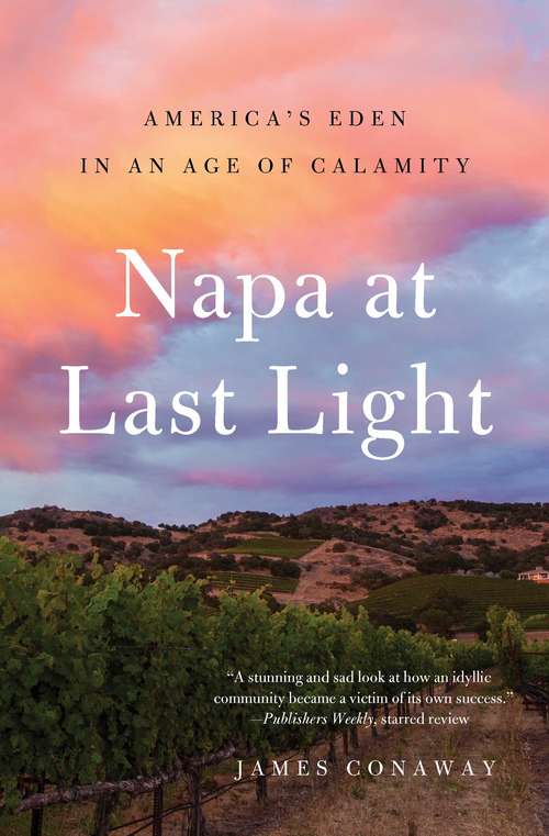 Book cover of Napa at Last Light: America's Eden in an Age of Calamity