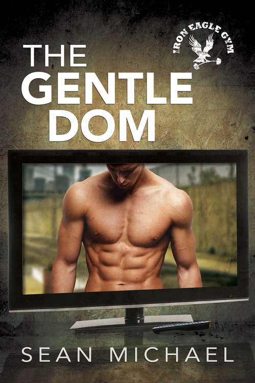 Book cover of The Gentle Dom: Volume Seven (Iron Eagle Gym #7)