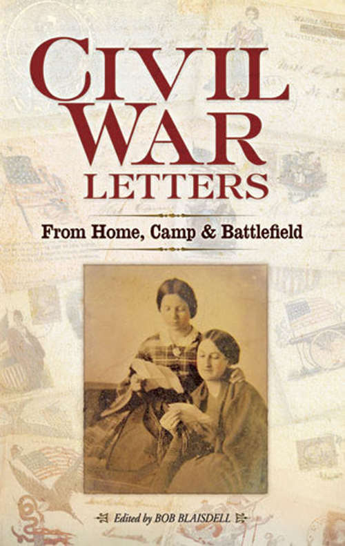 Civil War Letters: From Home, Camp and Battlefield (Civil War)