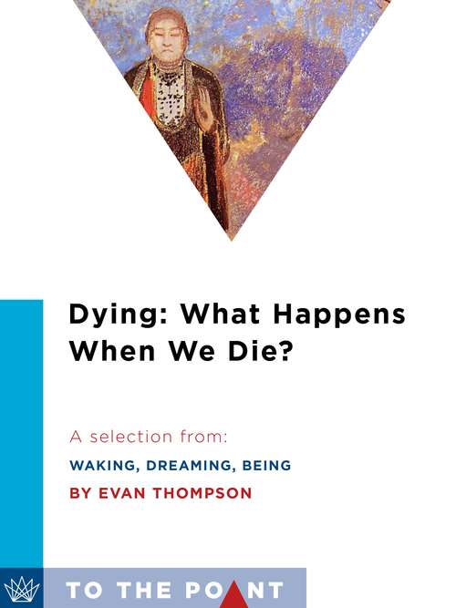 Book cover of Dying: Self and Consciousness in Neuroscience, Meditation, and Philosophy
