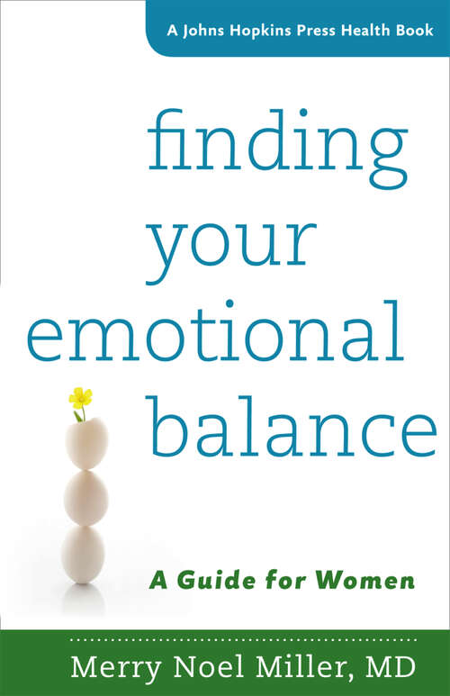 Finding Your Emotional Balance: A Guide for Women (A Johns Hopkins Press Health Book)