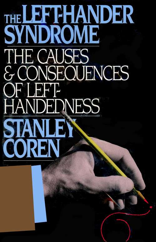 Book cover of The Left-Hander Syndrome: The Causes & Consequences of Left-Handedness