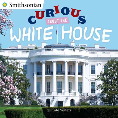 Book cover of Curious About the White House (Smithsonian)