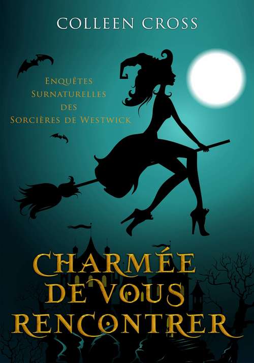 Book cover of Charmée de vous rencontrer : Une Petite Enquête des Sorcières de Westwick