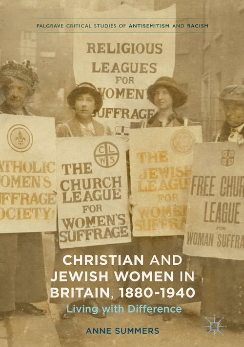 Book cover of Christian and Jewish Women in Britain, 1880-1940: Living with Difference (Palgrave Critical Studies of Antisemitism and Racism)
