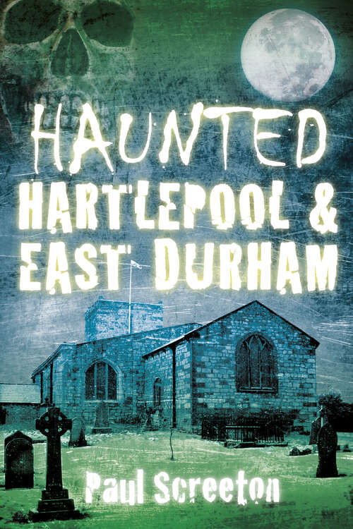 Book cover of Haunted Hartlepool and East Durham