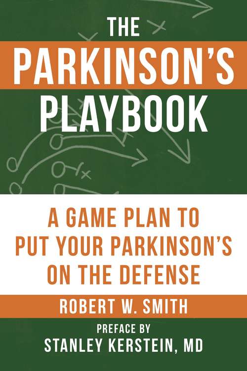 The Parkinson's Playbook: A Game Plan to Put Your Parkinson's On the Defense