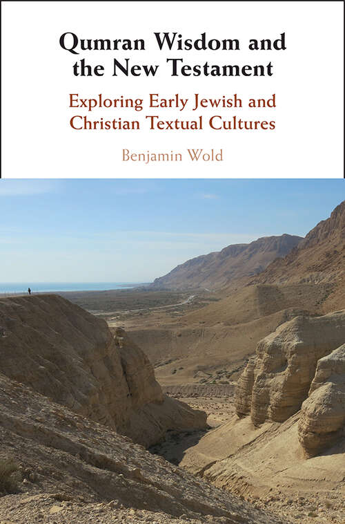 Book cover of Qumran Wisdom and the New Testament: Exploring Early Jewish and Christian Textual Cultures