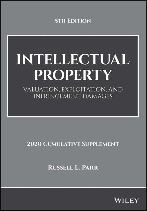 Book cover of Intellectual Property: Valuation, Exploitation, and Infringement Damages, 2020 Cumulative Supplement (5) (Wiley Nonprofit Authority)