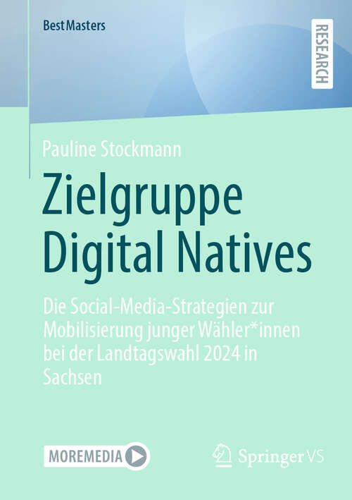 Book cover of Zielgruppe Digital Natives: Die Social-Media-Strategien zur Mobilisierung junger Wähler*innen bei der Landtagswahl 2024 in Sachsen (BestMasters)