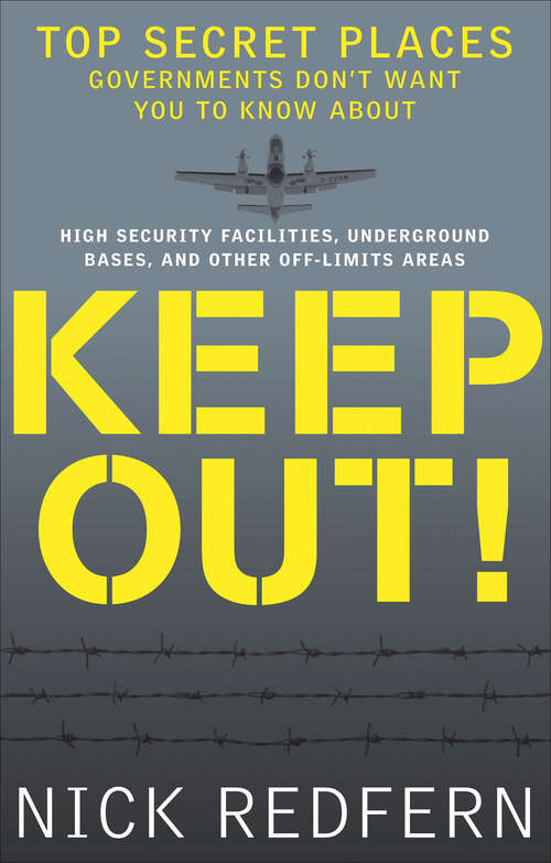Book cover of Keep Out!: Top Secret Places Governments Don't Want You to Know About